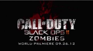 Call of Duty Black Ops II Zombies, World Premier 9/26/12